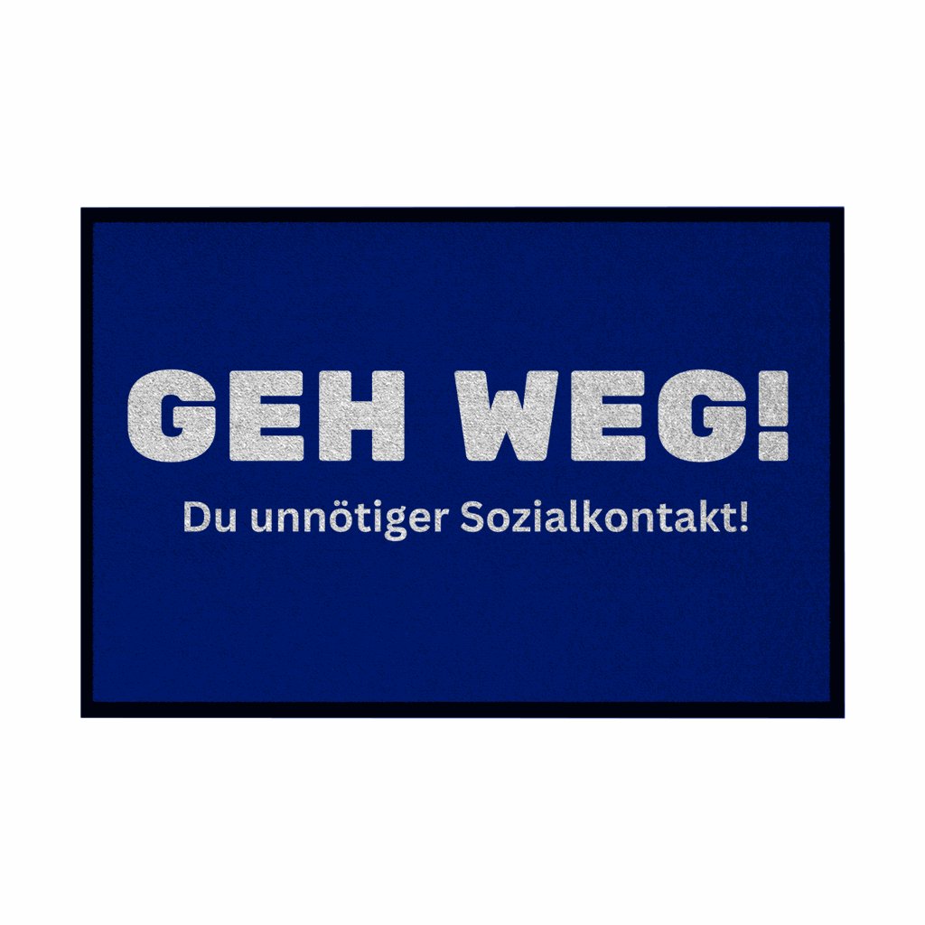 Fußmatte mit Gummirand "Geh weg , du unnötiger Sozialkontakt" - Grafikmagie