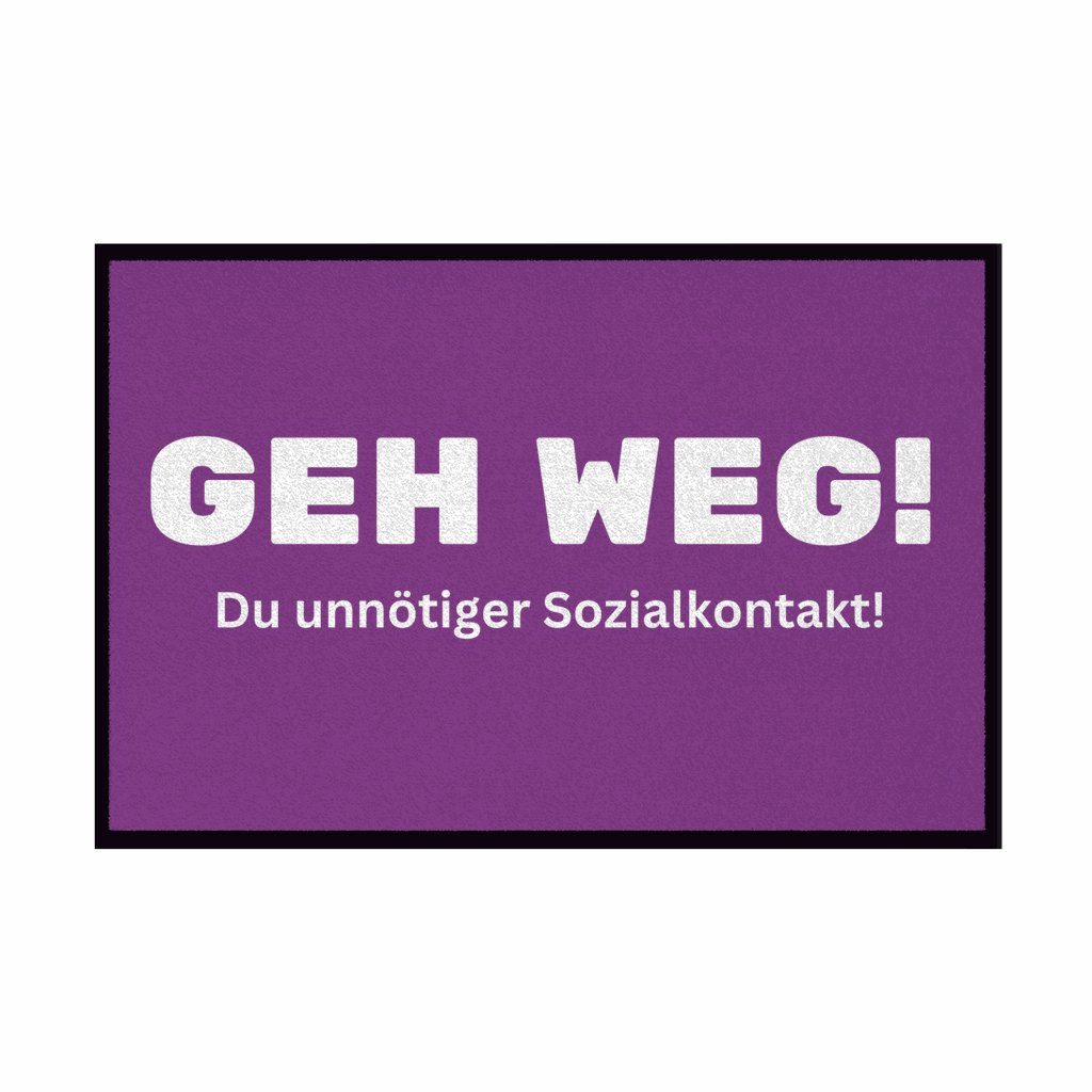 Fußmatte mit Gummirand "Geh weg , du unnötiger Sozialkontakt" - Grafikmagie