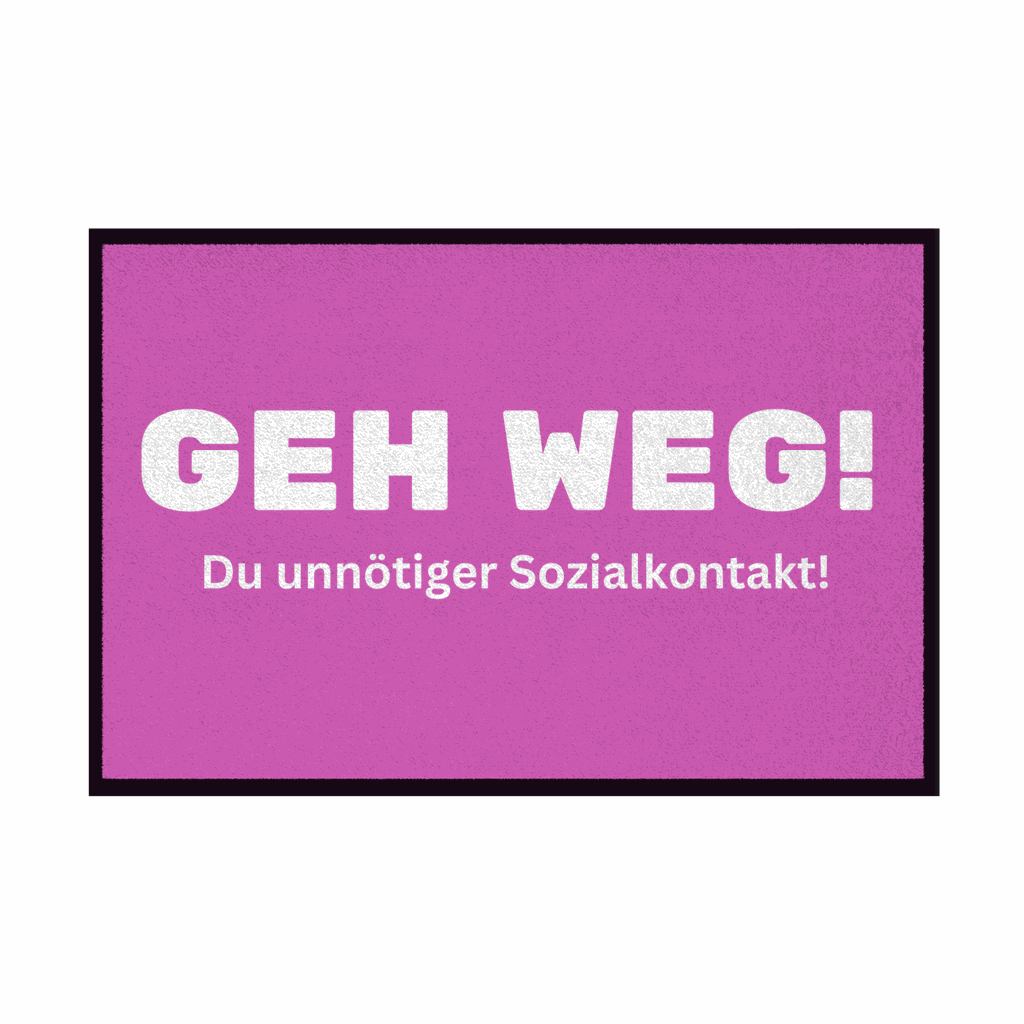 Fußmatte mit Gummirand "Geh weg , du unnötiger Sozialkontakt" - Grafikmagie