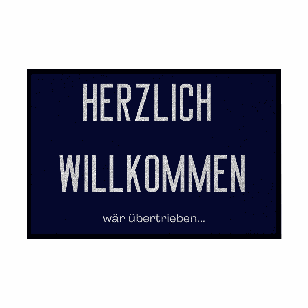 Fußmatte mit Gummirand "Herzlich Willkommen wär übertrieben" - Grafikmagie