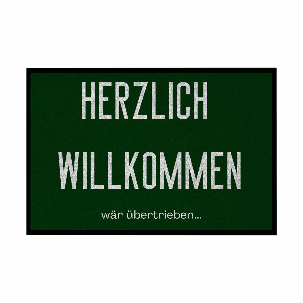 Fußmatte mit Gummirand "Herzlich Willkommen wär übertrieben" - Grafikmagie