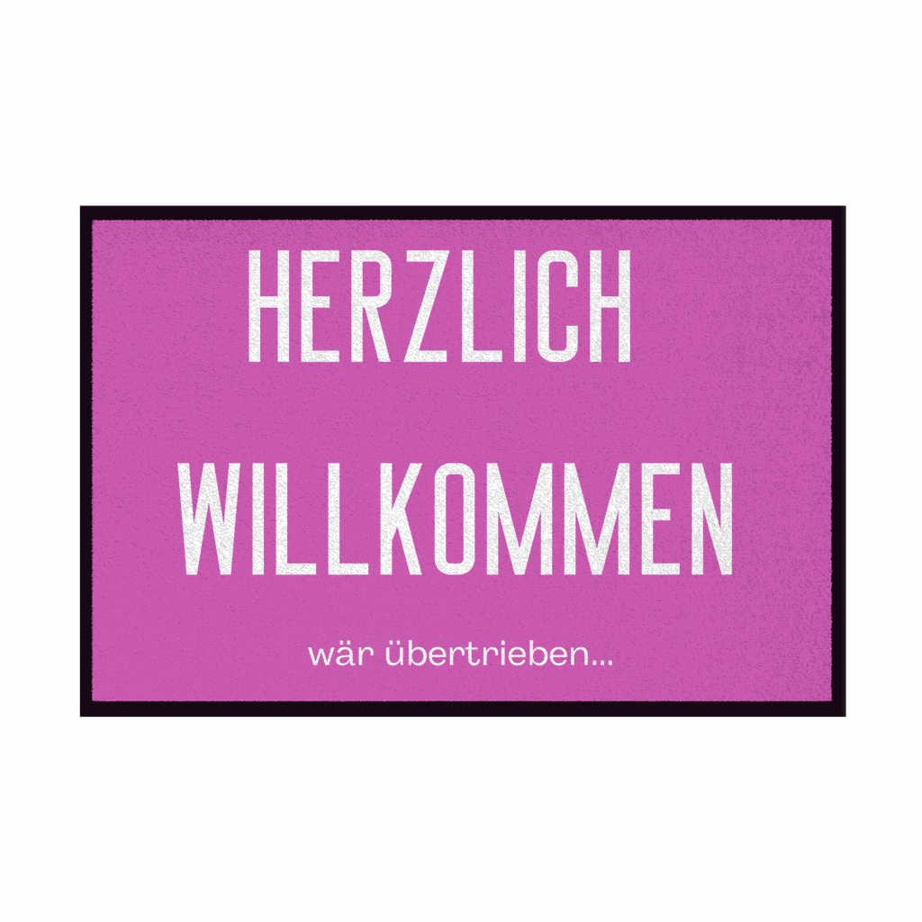 Fußmatte mit Gummirand "Herzlich Willkommen wär übertrieben" - Grafikmagie