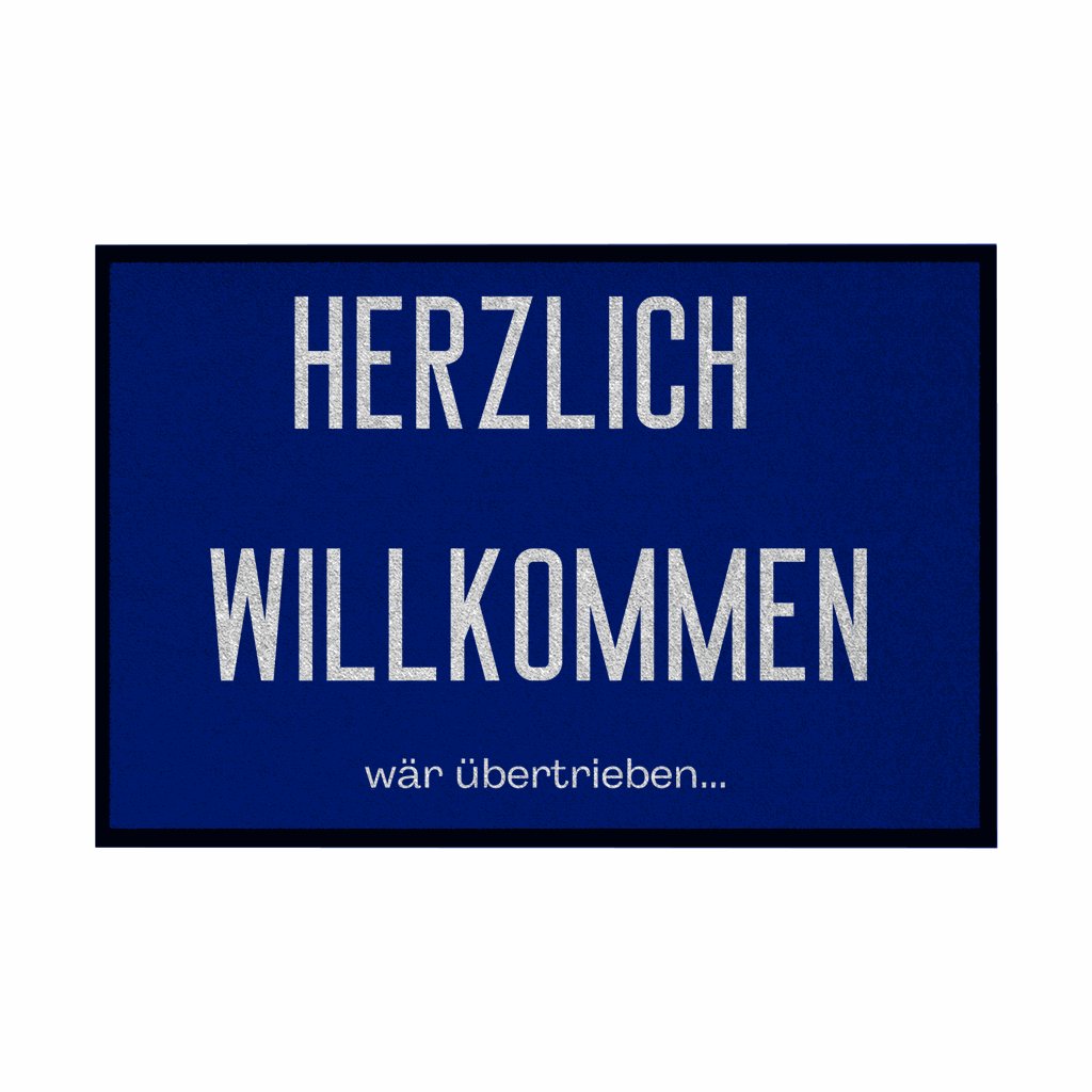 Fußmatte mit Gummirand "Herzlich Willkommen wär übertrieben" - Grafikmagie