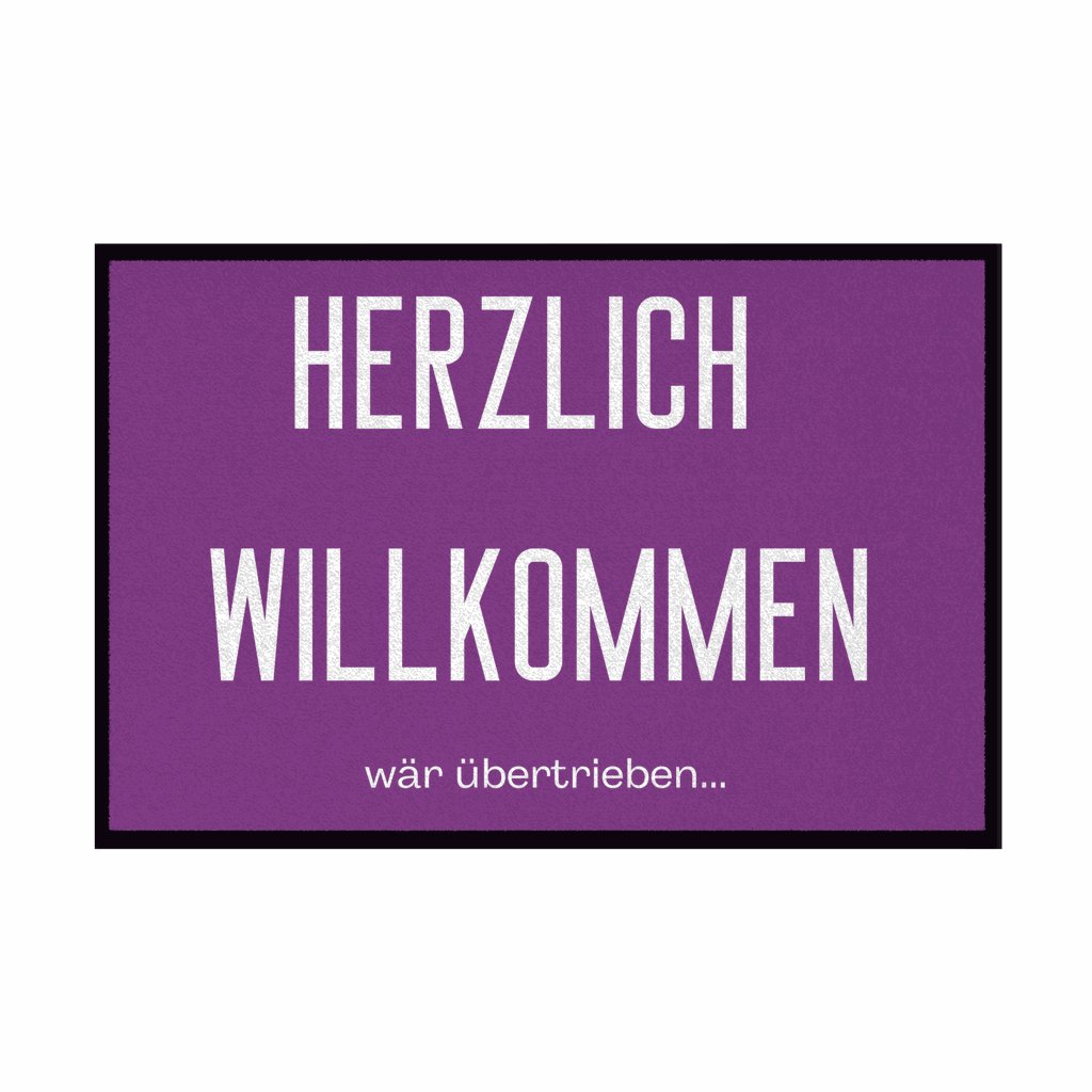 Fußmatte mit Gummirand "Herzlich Willkommen wär übertrieben" - Grafikmagie