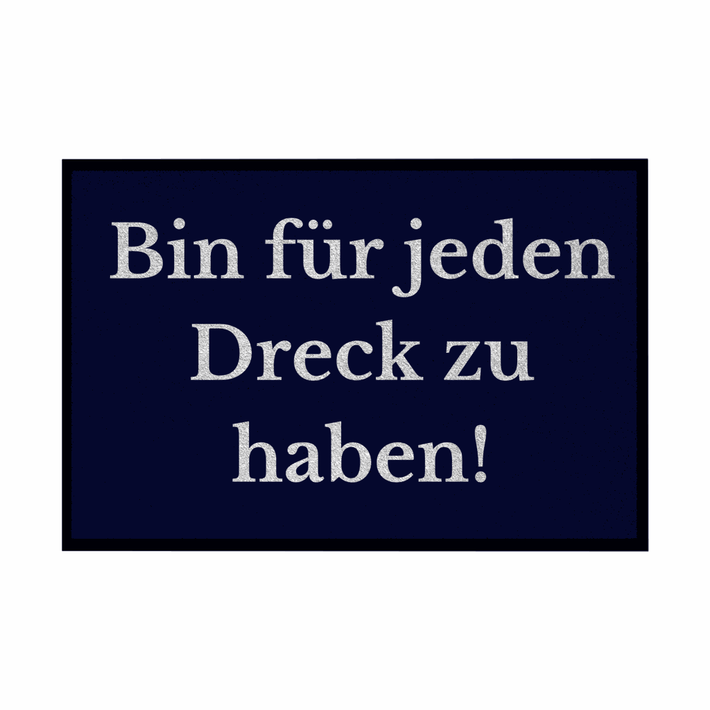 Fußmatte mit Gummirand "Ich bin für jeden Dreck zu haben!" - Grafikmagie