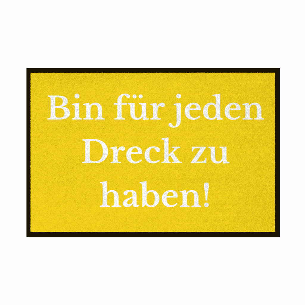 Fußmatte mit Gummirand "Ich bin für jeden Dreck zu haben!" - Grafikmagie