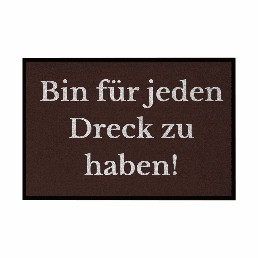 Fußmatte mit Gummirand "Ich bin für jeden Dreck zu haben!" - Grafikmagie