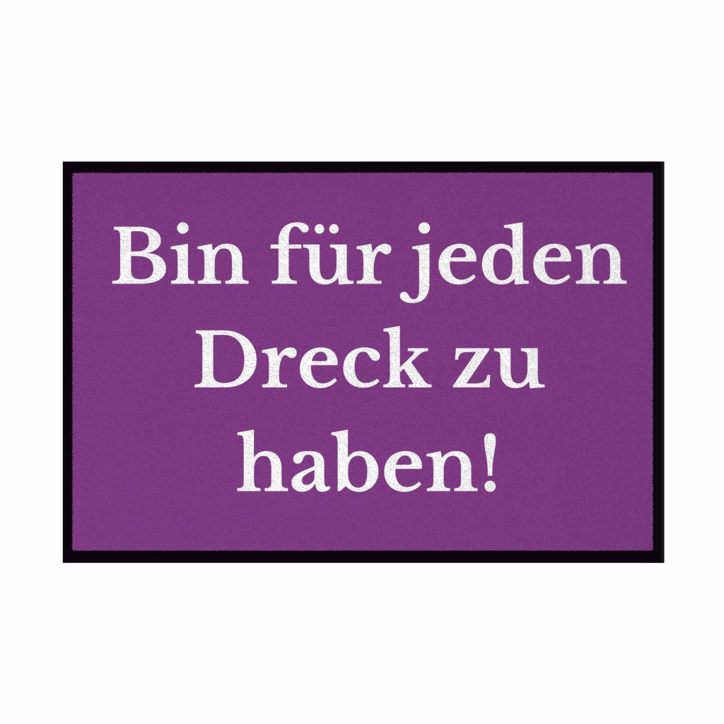 Fußmatte mit Gummirand "Ich bin für jeden Dreck zu haben!" - Grafikmagie
