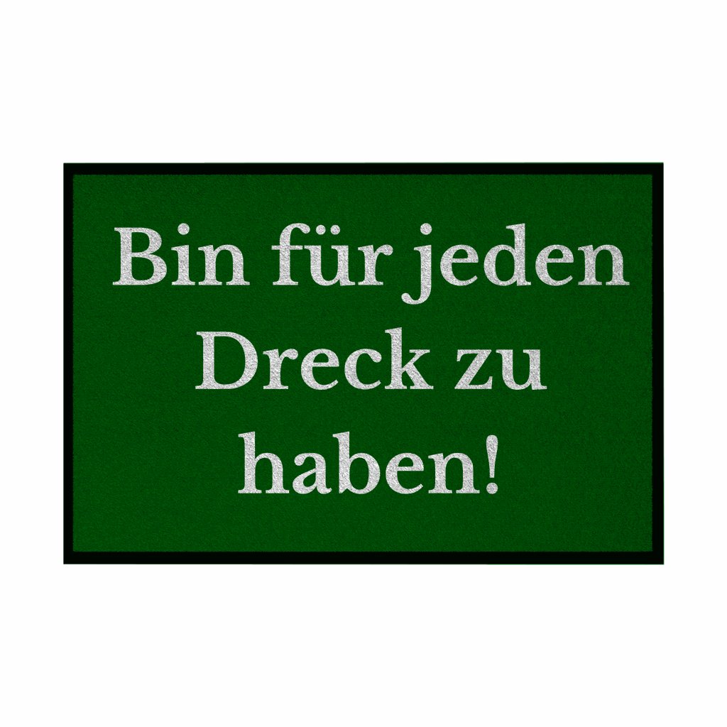 Fußmatte mit Gummirand "Ich bin für jeden Dreck zu haben!" - Grafikmagie