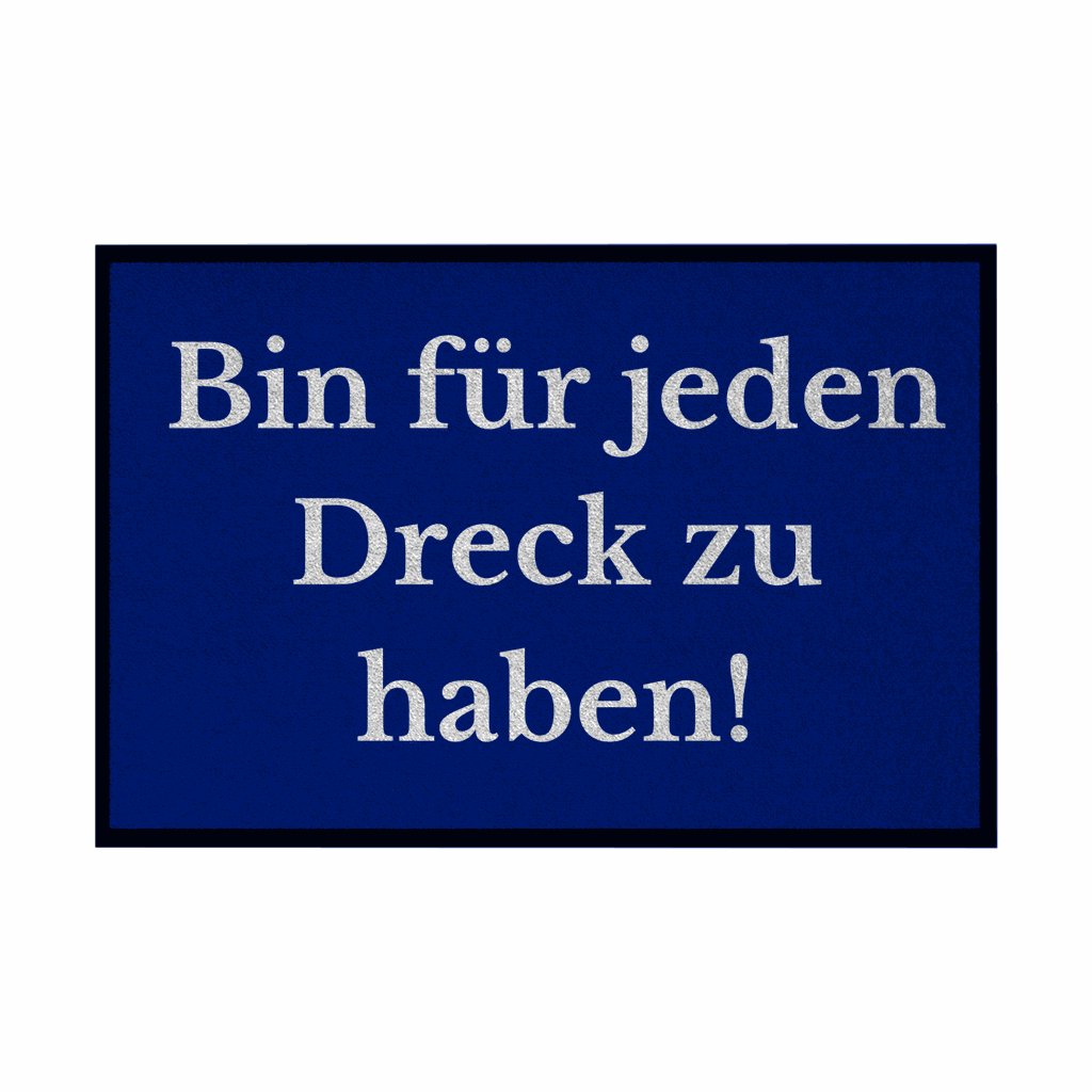 Fußmatte mit Gummirand "Ich bin für jeden Dreck zu haben!" - Grafikmagie