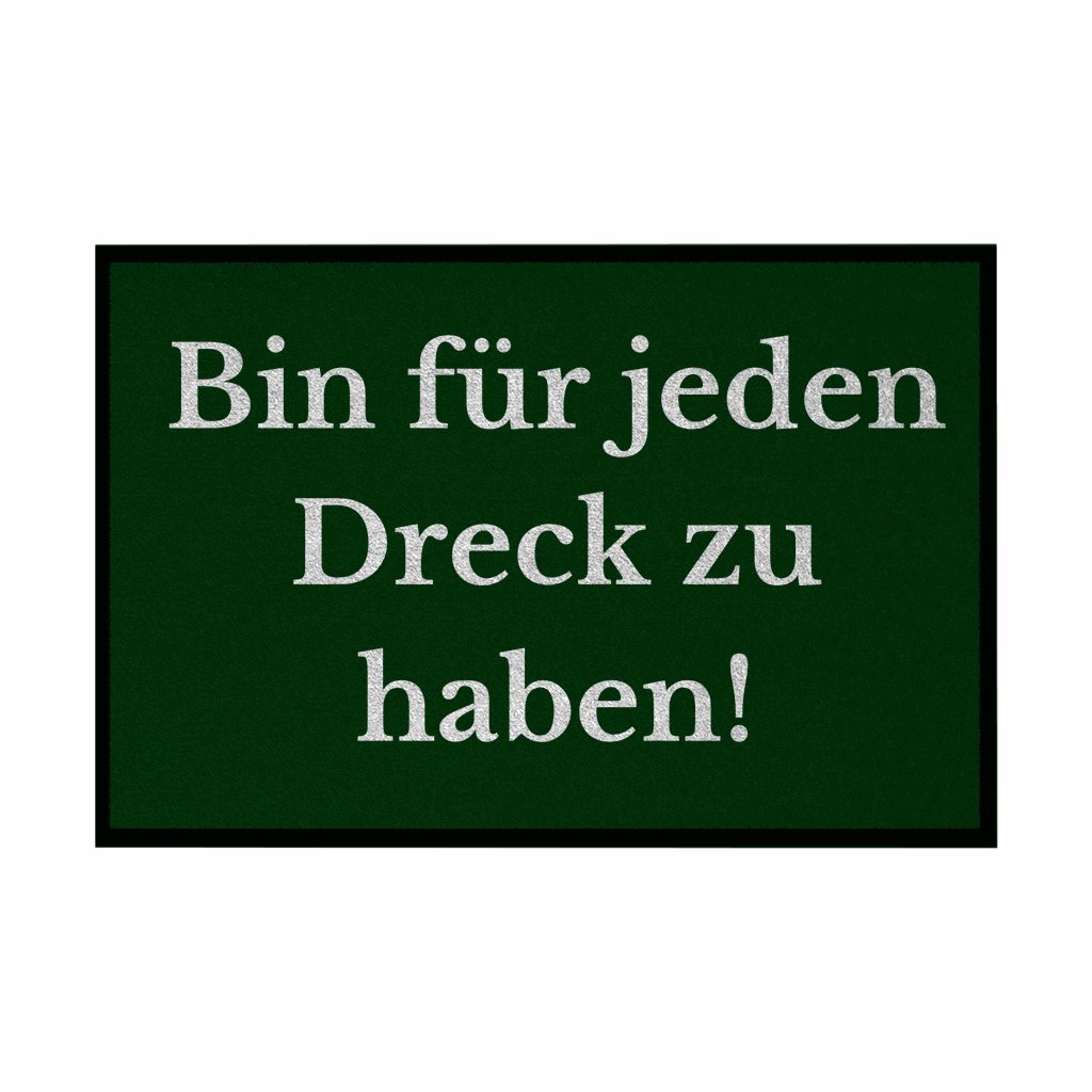 Fußmatte mit Gummirand "Ich bin für jeden Dreck zu haben!" - Grafikmagie