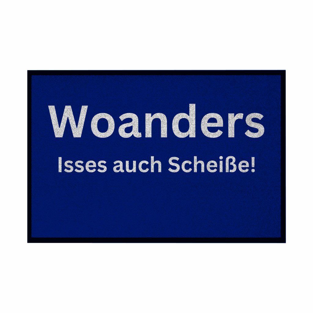 Fußmatte mit Gummirand "Woanders isses auch scheisse!" - Grafikmagie
