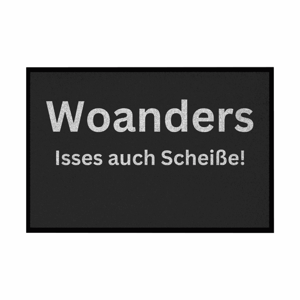 Fußmatte mit Gummirand "Woanders isses auch scheisse!" - Grafikmagie