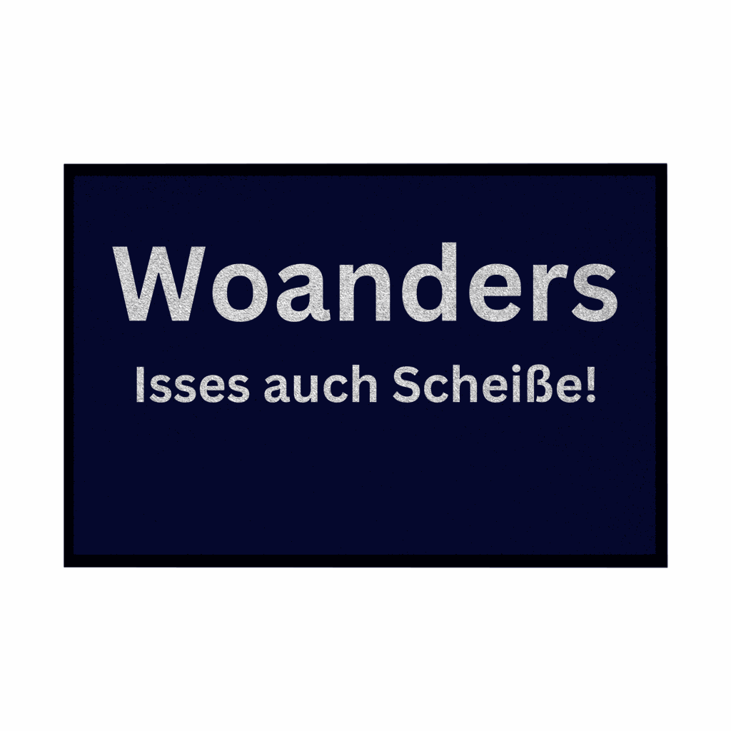 Fußmatte mit Gummirand "Woanders isses auch scheisse!" - Grafikmagie