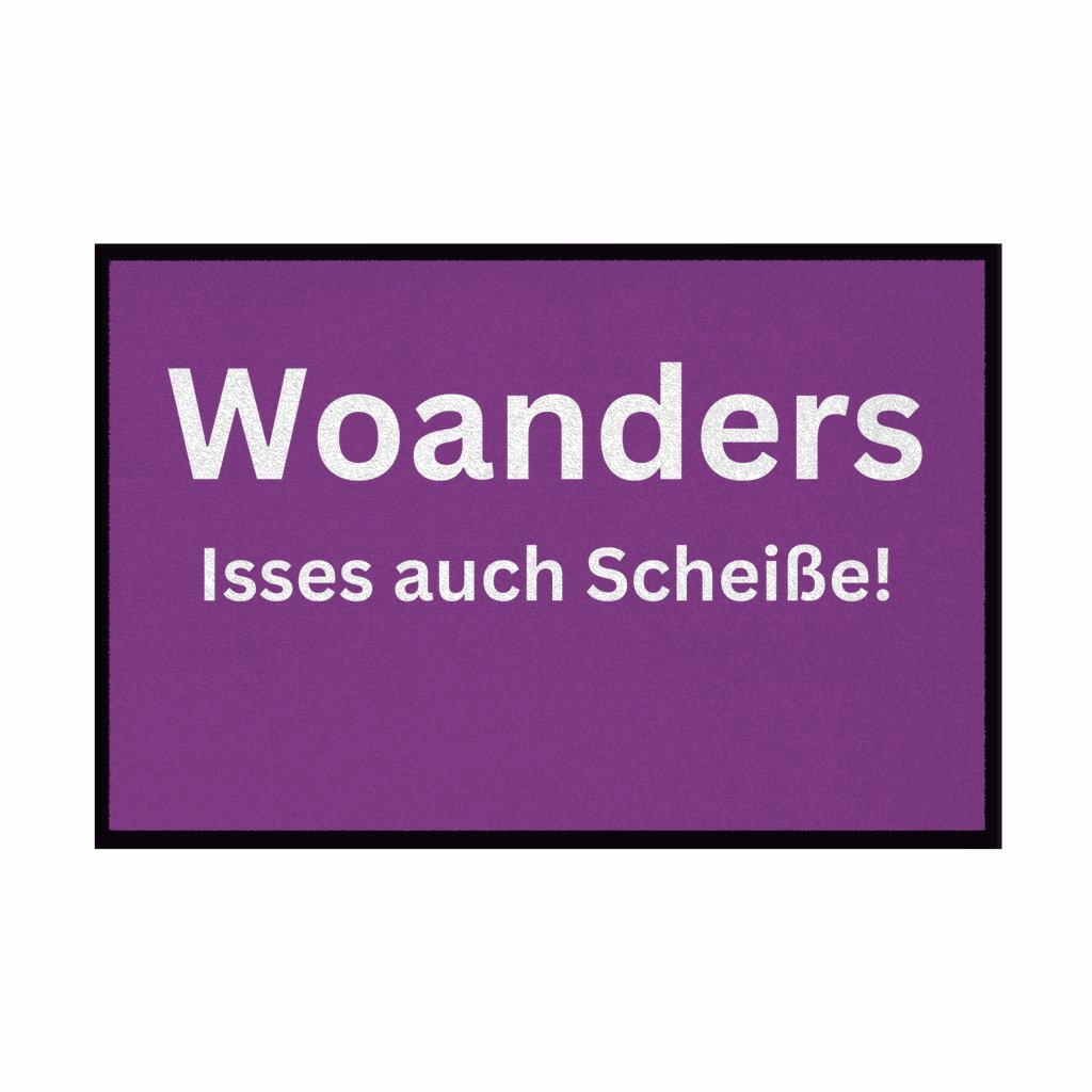 Fußmatte mit Gummirand "Woanders isses auch scheisse!" - Grafikmagie