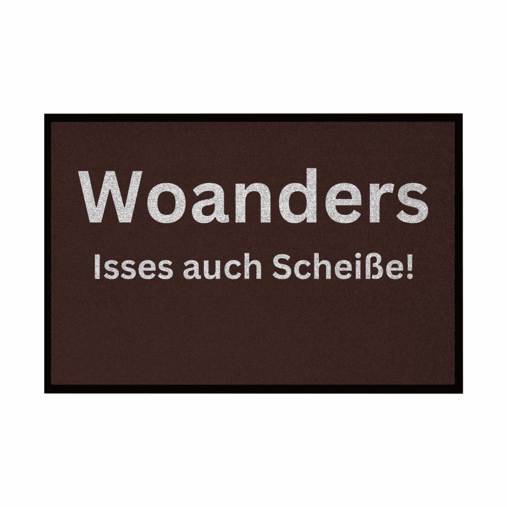 Fußmatte mit Gummirand "Woanders isses auch scheisse!" - Grafikmagie