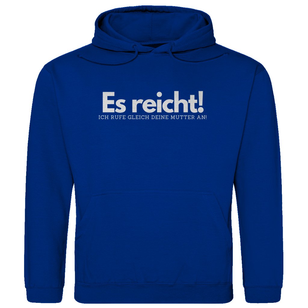 Herren Hoodie "Es reicht ich rufe gleich deine Mutter an" - Grafikmagie
