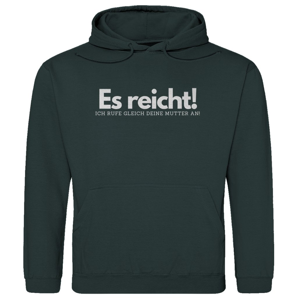 Herren Hoodie "Es reicht ich rufe gleich deine Mutter an" - Grafikmagie