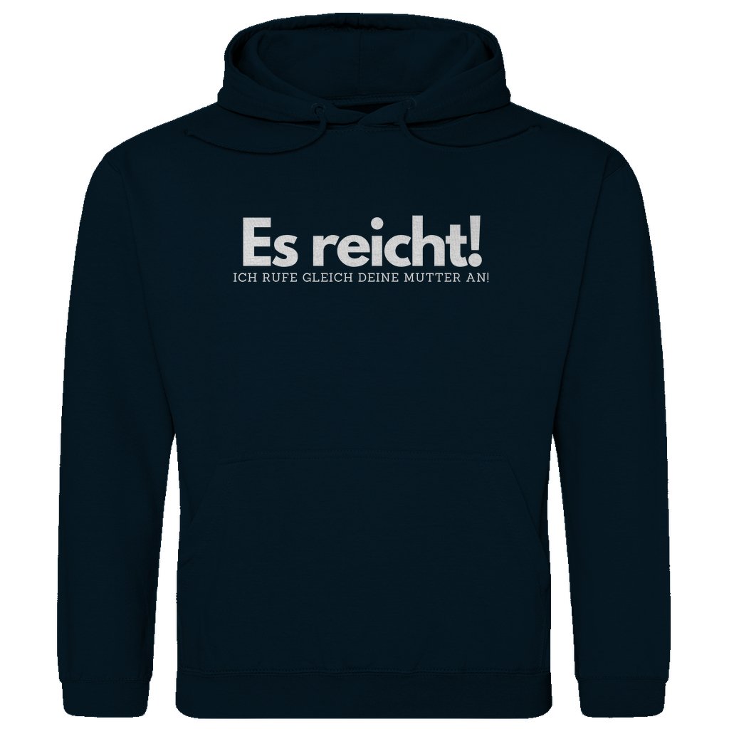 Herren Hoodie "Es reicht ich rufe gleich deine Mutter an" - Grafikmagie