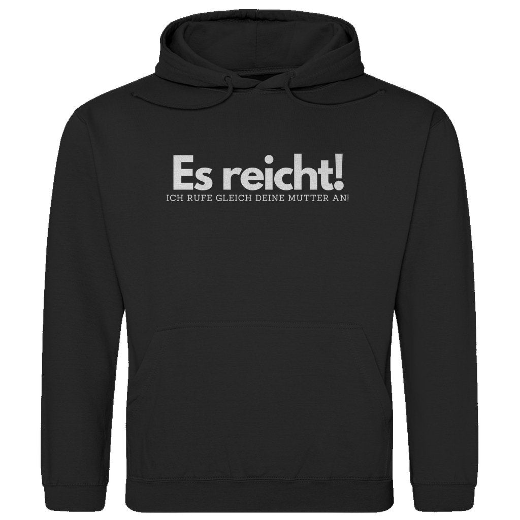 Herren Hoodie "Es reicht ich rufe gleich deine Mutter an" - Grafikmagie