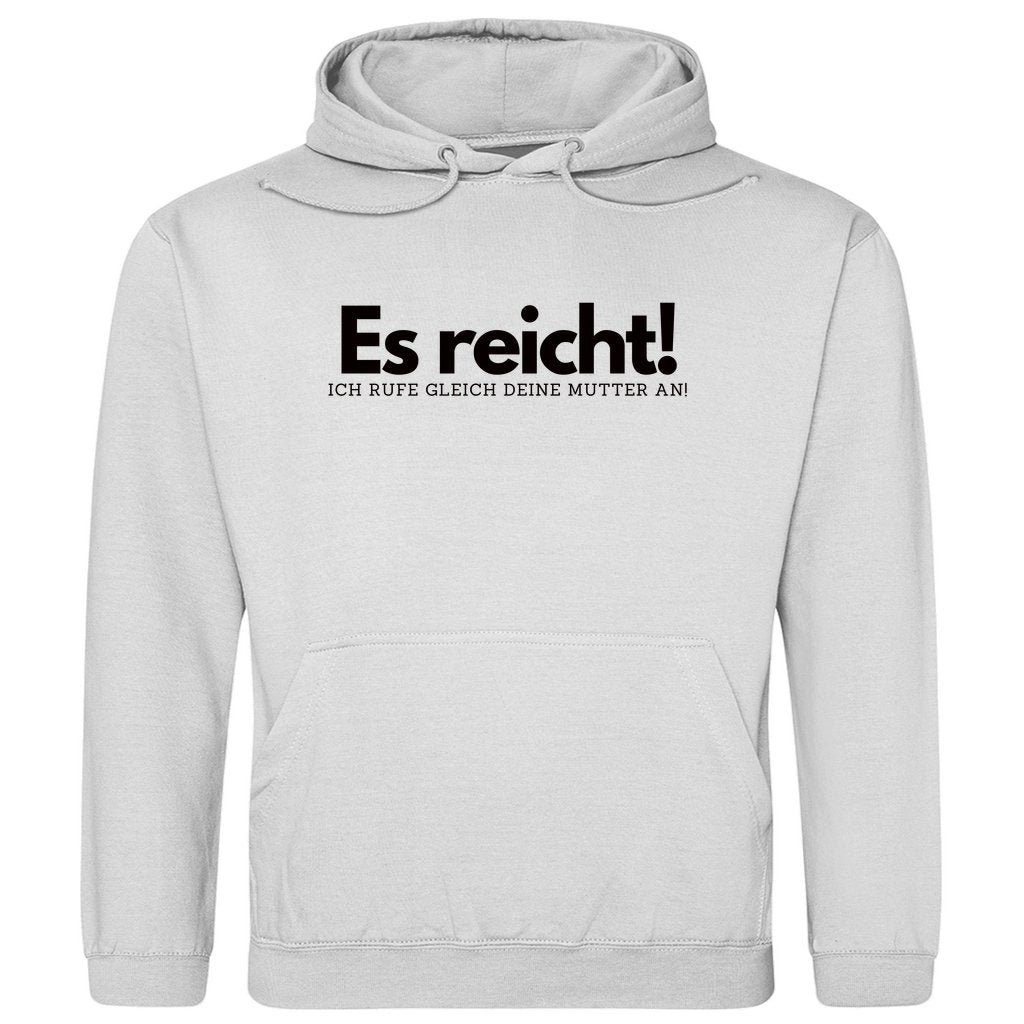 Herren Hoodie "Es reicht ich rufe gleich deine Mutter an" - Grafikmagie