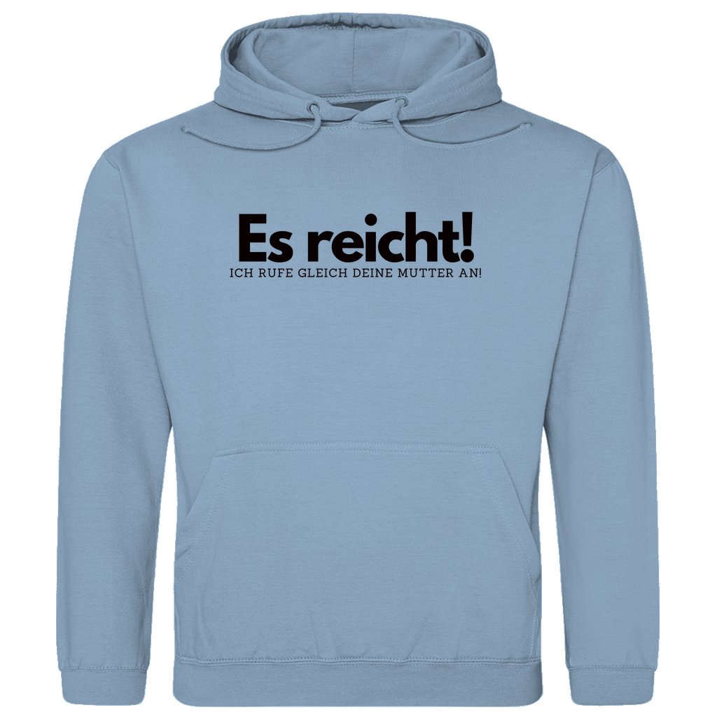 Herren Hoodie "Es reicht ich rufe gleich deine Mutter an" - Grafikmagie