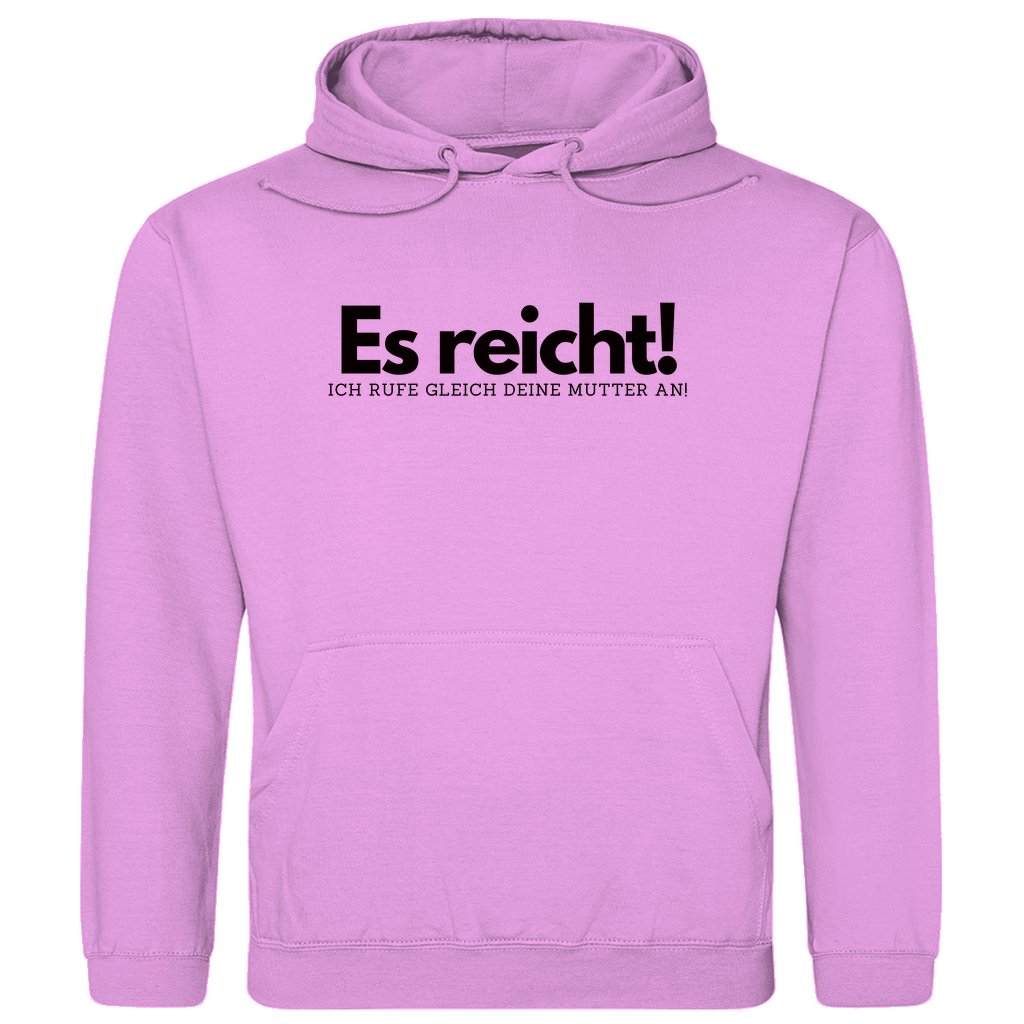 Herren Hoodie "Es reicht ich rufe gleich deine Mutter an" - Grafikmagie