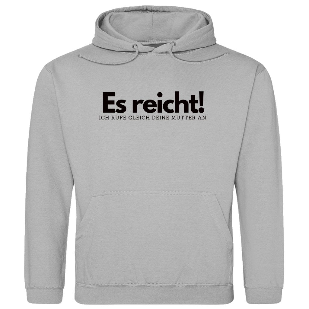 Herren Hoodie "Es reicht ich rufe gleich deine Mutter an" - Grafikmagie