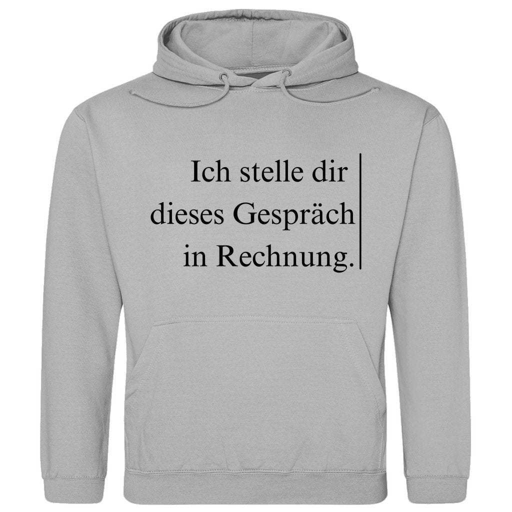 Herren Hoodie "Ich stelle dir dieses Gespräch in Rechnung" - Grafikmagie