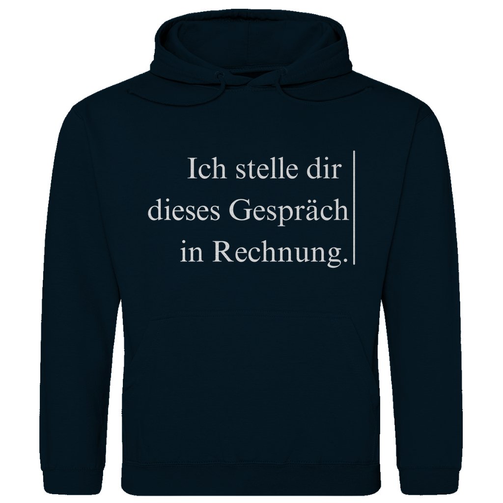 Herren Hoodie "Ich stelle dir dieses Gespräch in Rechnung" - Grafikmagie
