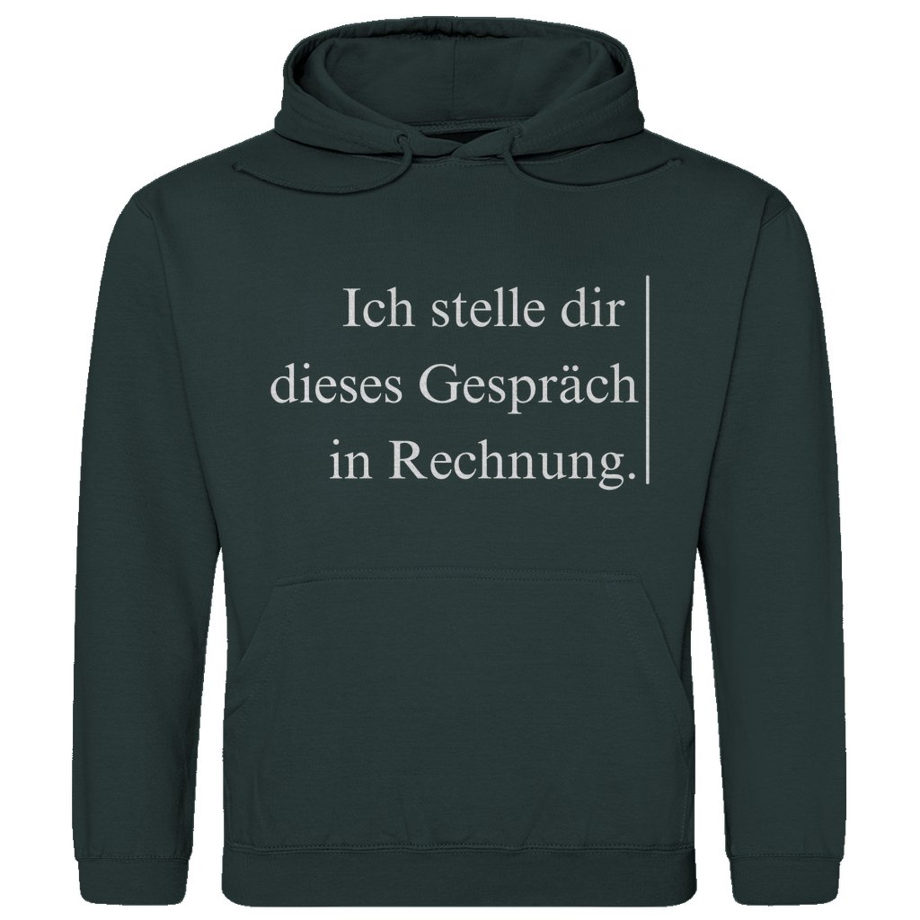 Herren Hoodie "Ich stelle dir dieses Gespräch in Rechnung" - Grafikmagie