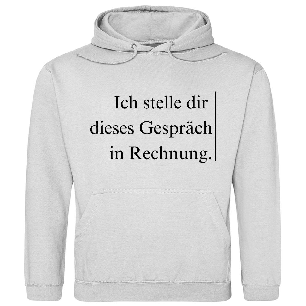 Herren Hoodie "Ich stelle dir dieses Gespräch in Rechnung" - Grafikmagie