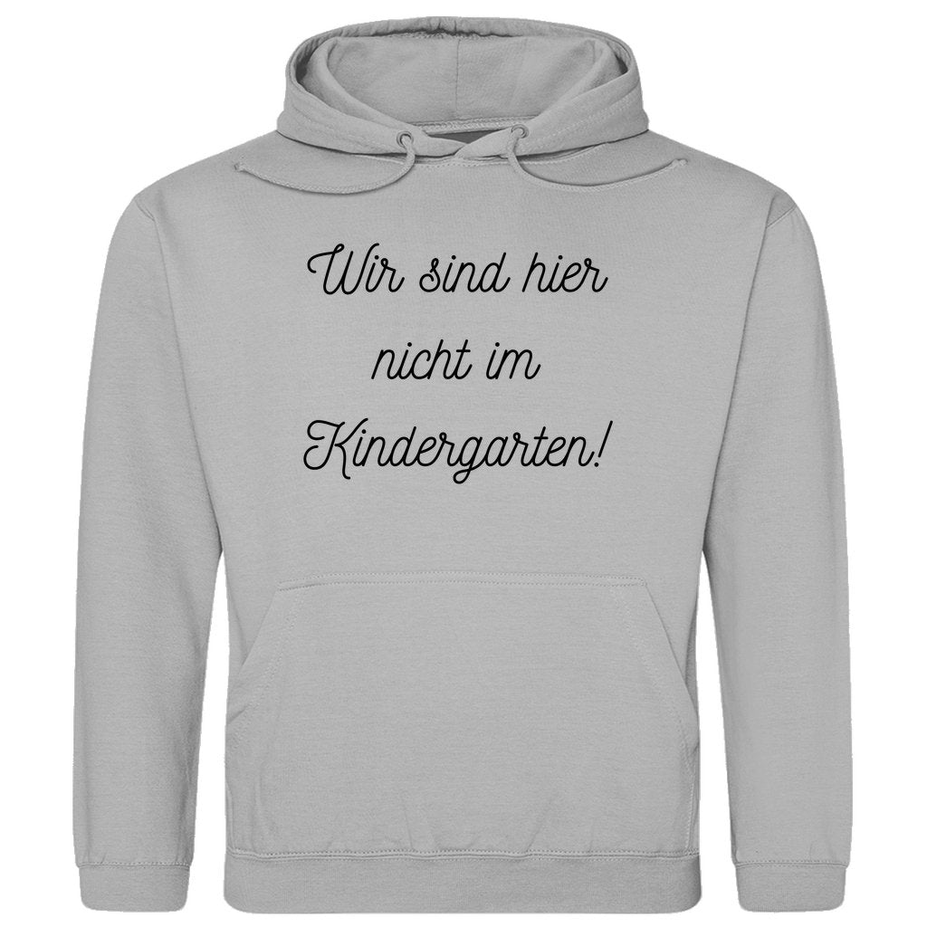 Herren Hoodie "Wir sind hier nicht im Kindergarten" - Grafikmagie