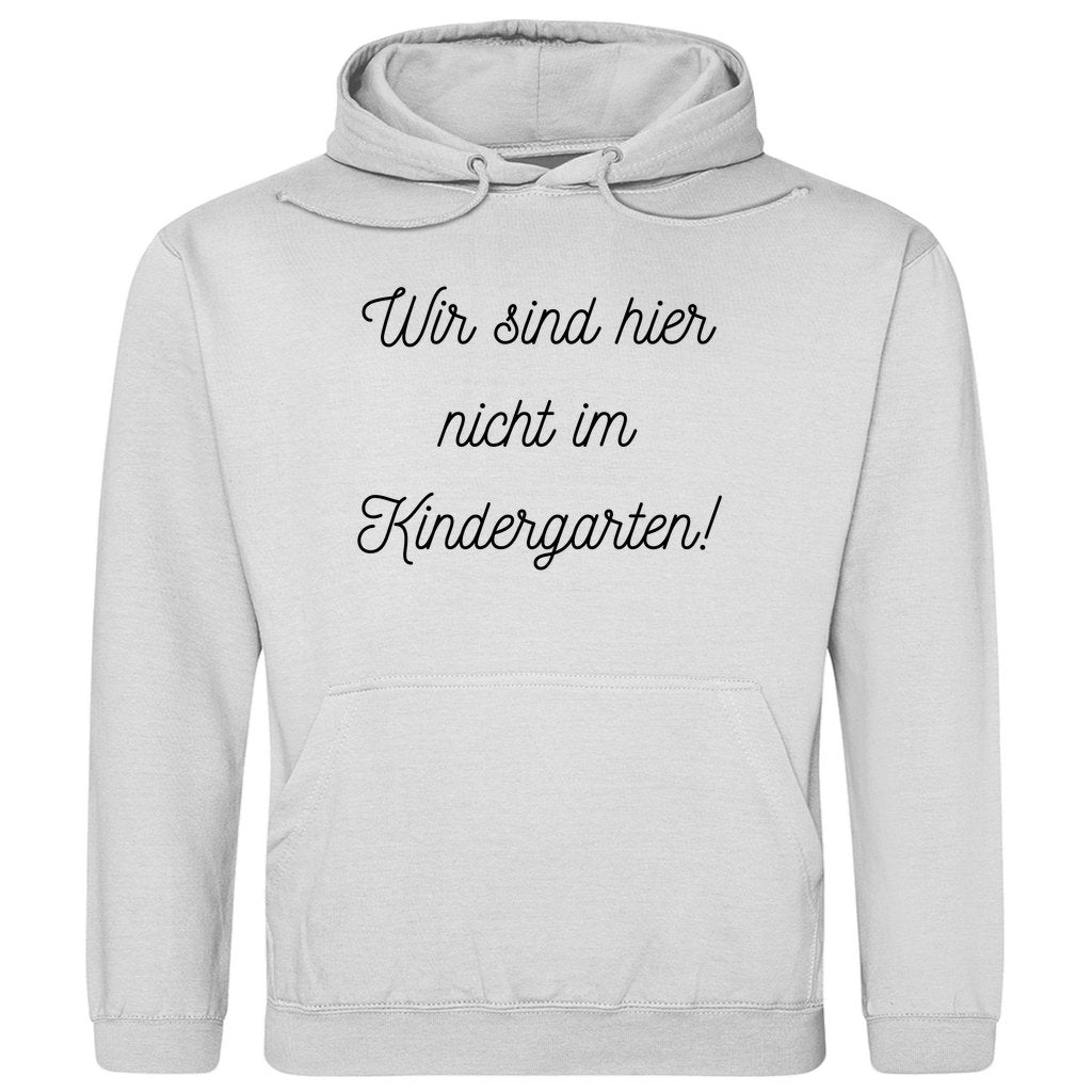 Herren Hoodie "Wir sind hier nicht im Kindergarten" - Grafikmagie