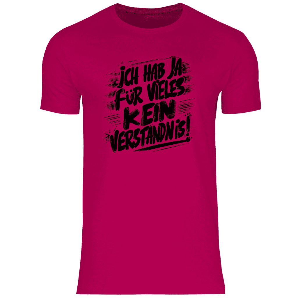 Herren T-Shirt "Ich habe ja für vieles kein Verständnis..." - Grafikmagie