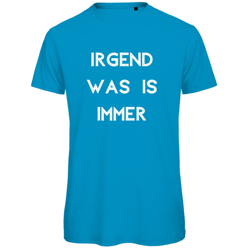 Herren T-Shirt "Irgendwas is immer" - Grafikmagie