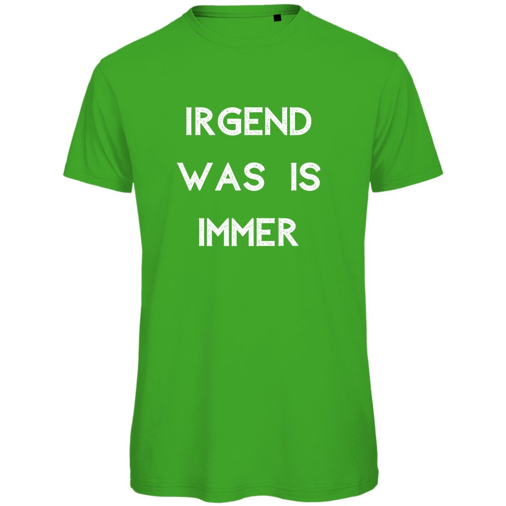 Herren T-Shirt "Irgendwas is immer" - Grafikmagie