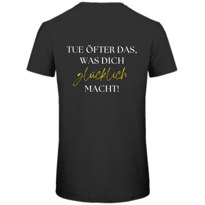 Herren T-Shirt "Tue, öfter das was dich glücklich macht!" - Grafikmagie