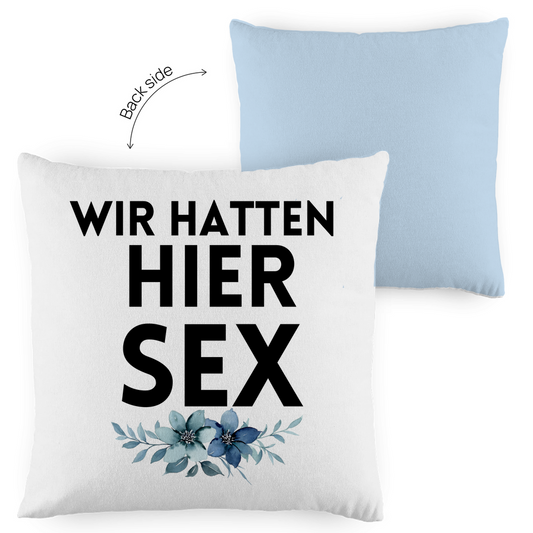 Kopfkissen zweifarbig "Wir hatte hier Sex" - Grafikmagie