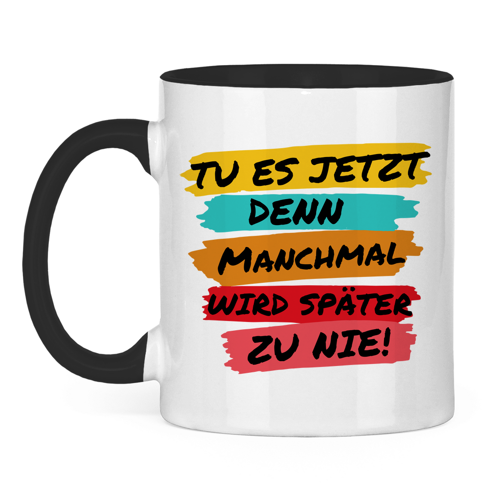 Tasse zweifarbig "TU ES JETZT" - Grafikmagie