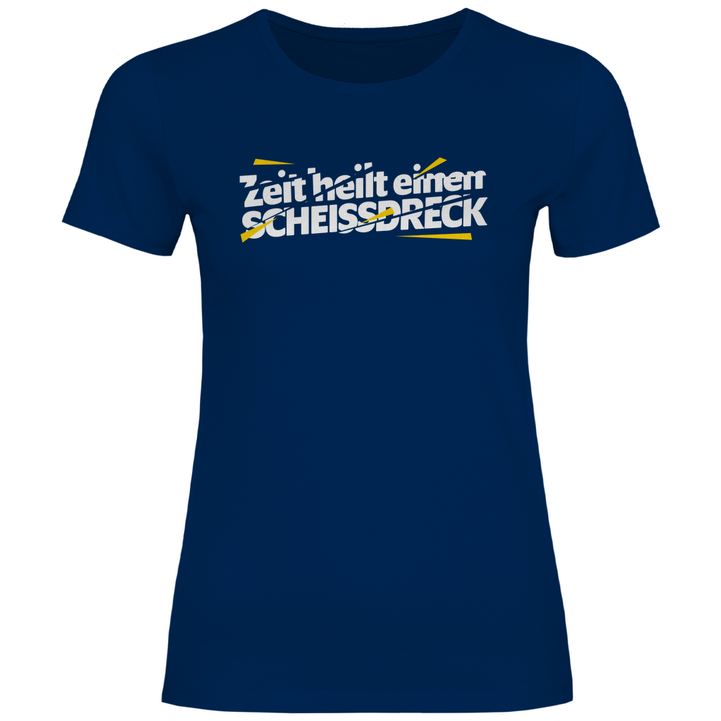 Damen T-Shirt "Zeit heilt einen SCHEISSDRECK"