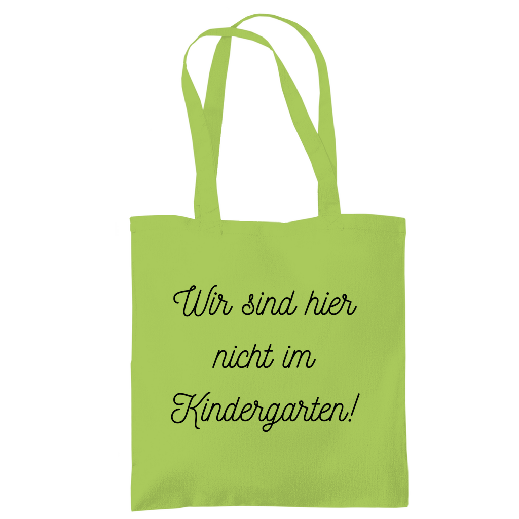 Tragetasche "Wir sind hier nicht im Kindergarten"