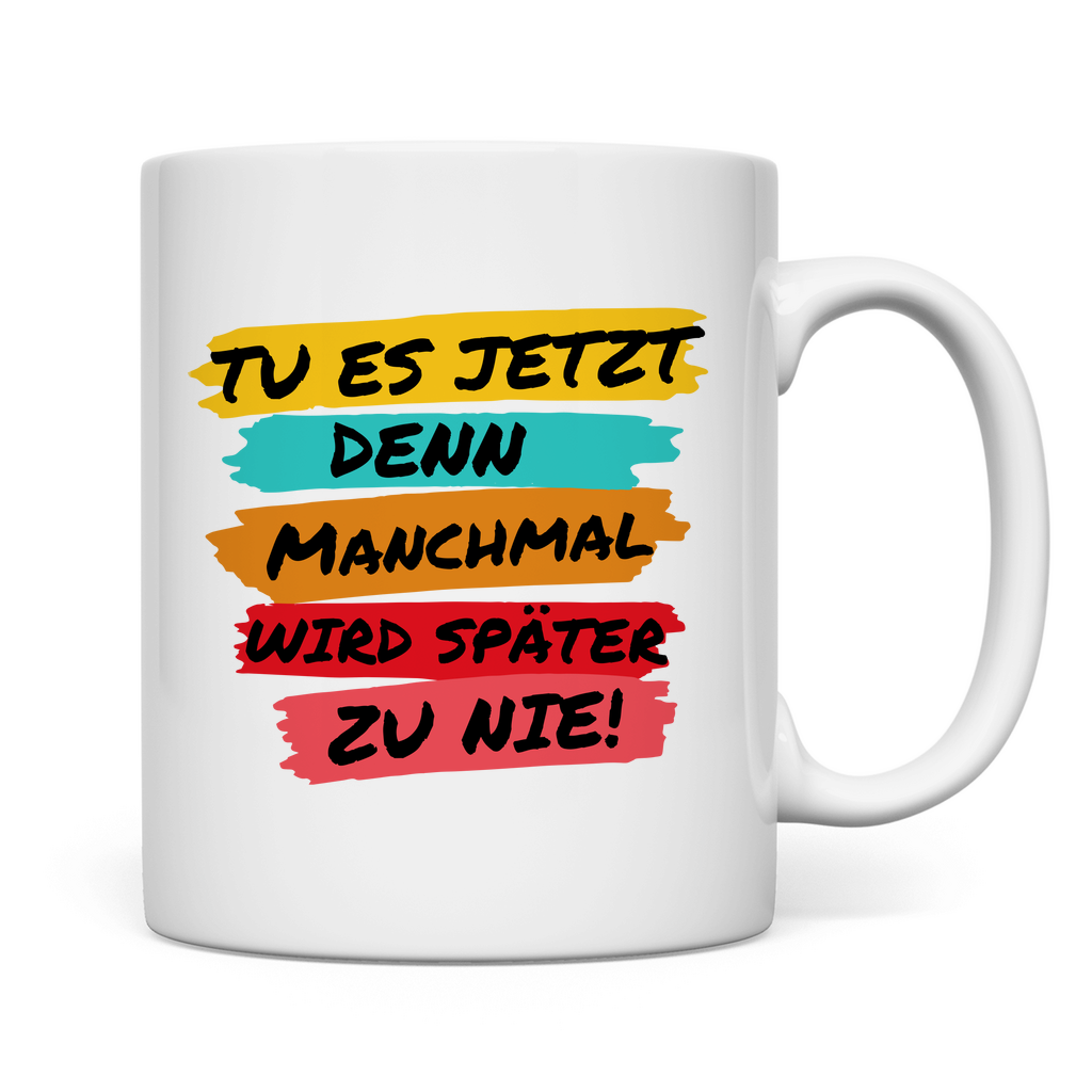 Tasse "TU ES JETZT" - Grafikmagie
