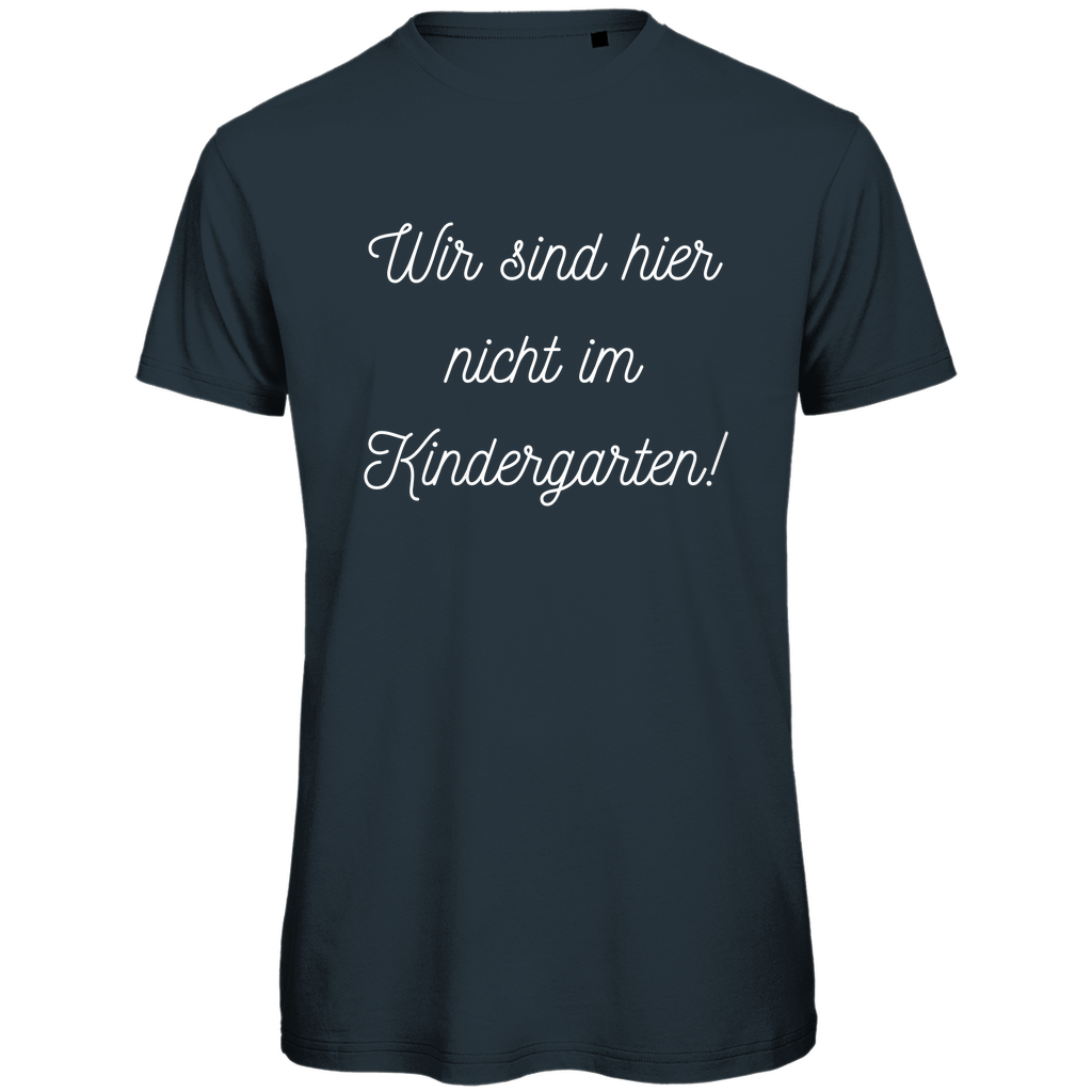 Herren T-Shirt "Wir sind hier nicht im Kindergarten" - Grafikmagie