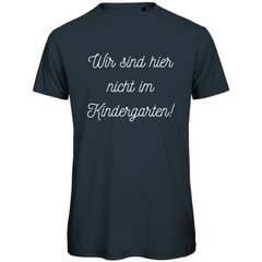 Herren T-Shirt "Wir sind hier nicht im Kindergarten" - Grafikmagie