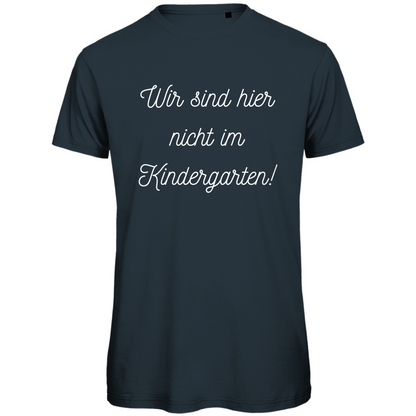 Herren T-Shirt "Wir sind hier nicht im Kindergarten" - Grafikmagie