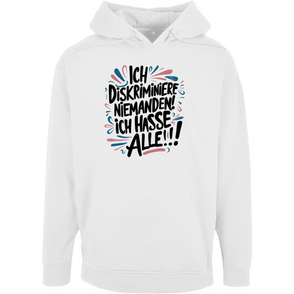 Unisex Oversize Hoodie "Ich diskriminiere niemanden..."