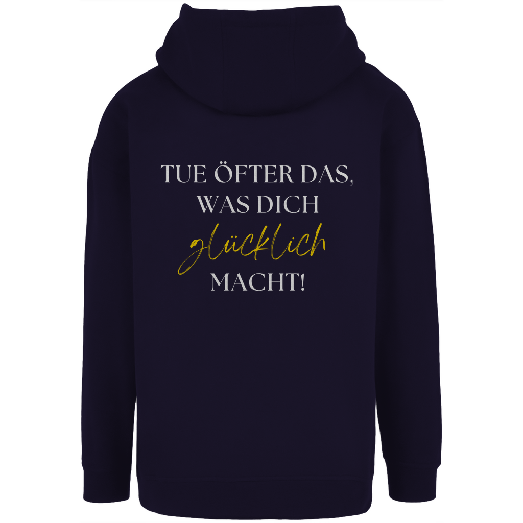Unisex Oversize Hoodie "Tue öfter das was dich glücklich macht!"