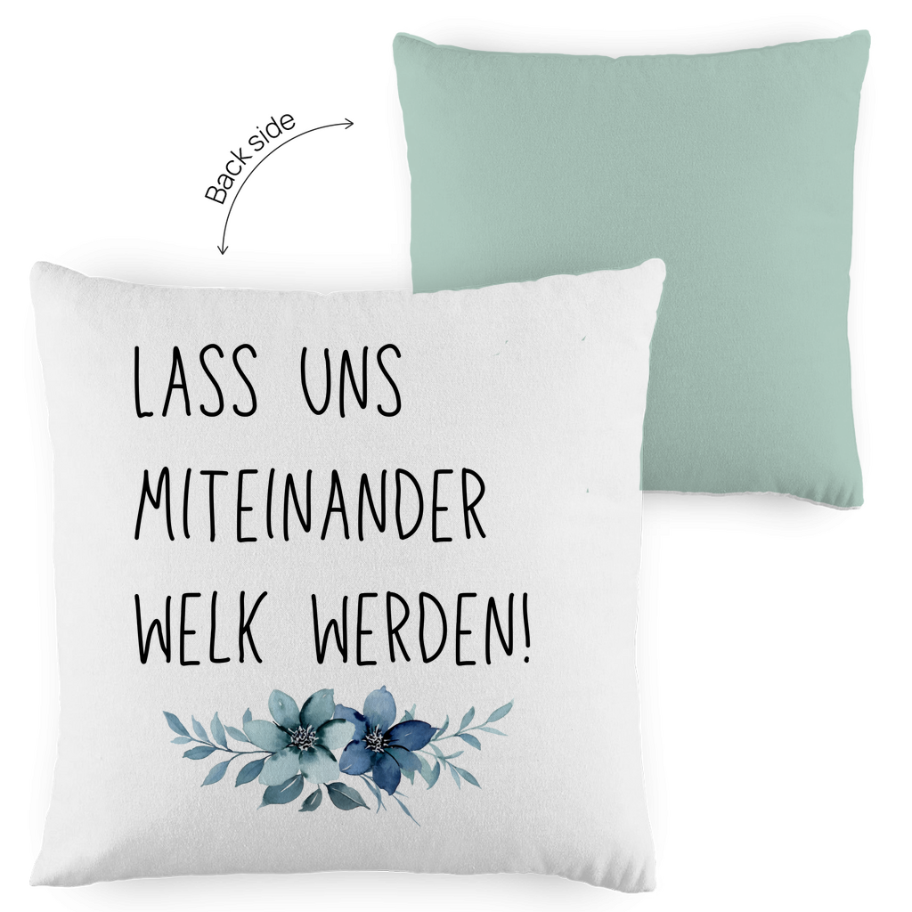 Kopfkissen zweifarbig "Lass uns miteinander Welk werden" - Grafikmagie
