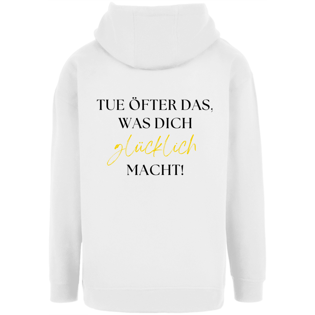 Unisex Oversize Hoodie "Tue öfter das was dich glücklich macht!"